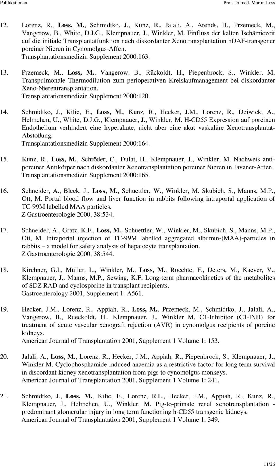 Transplantationsmedizin Supplement 2000:163. 13. Przemeck, M., Loss, M., Vangerow, B., Rückoldt, H., Piepenbrock, S., Winkler, M.