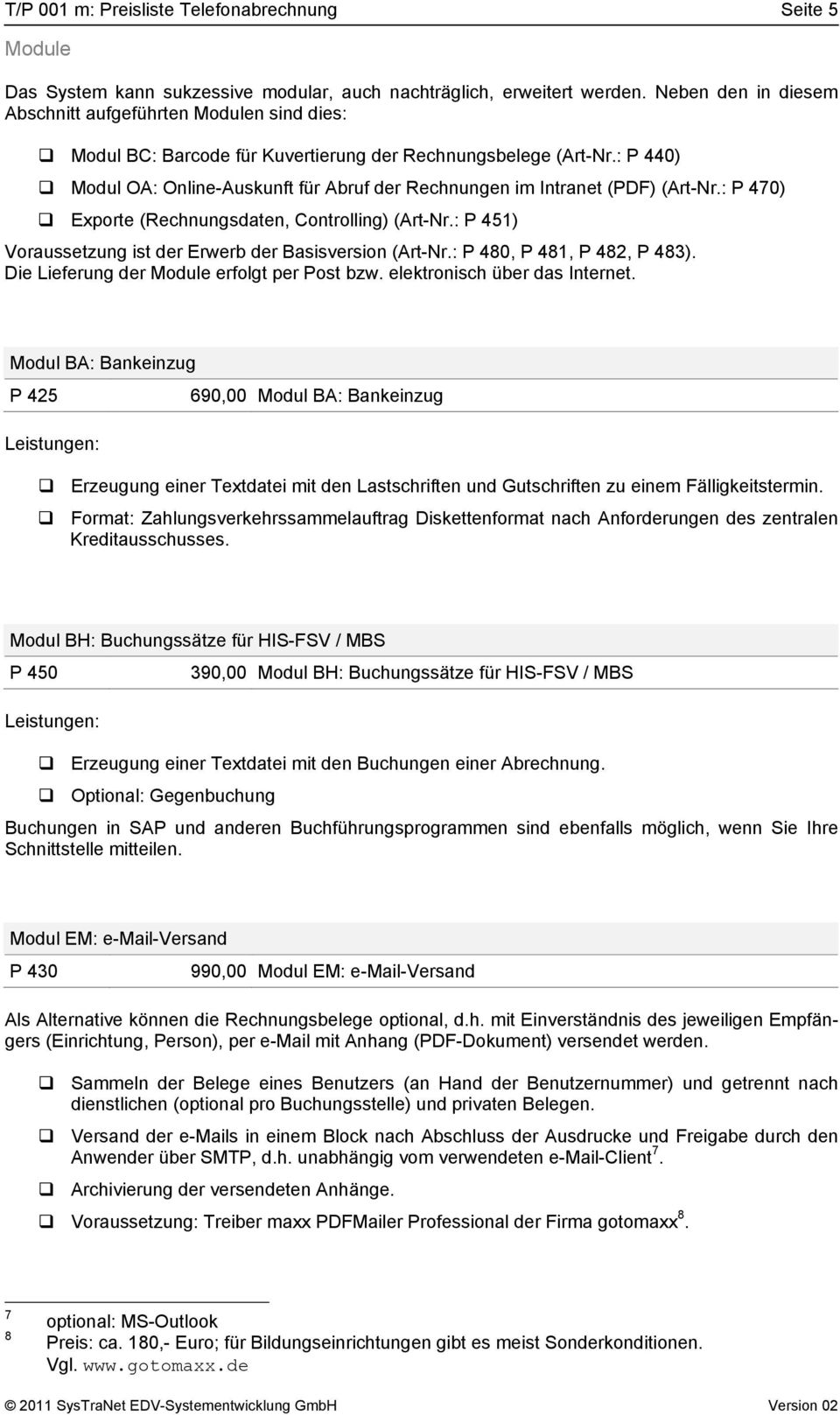 : P 440) Modul OA: Online-Auskunft für Abruf der Rechnungen im Intranet (PDF) (Art-Nr.: P 470) Exporte (Rechnungsdaten, Controlling) (Art-Nr.