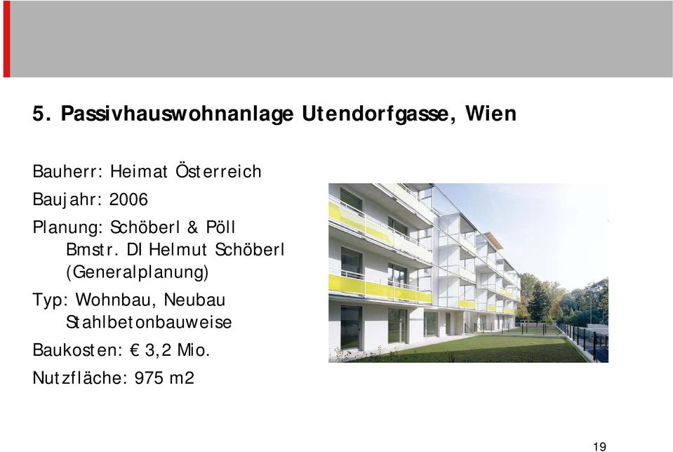 DI Helmut Schöberl (Generalplanung) Typ: Wohnbau, Neubau