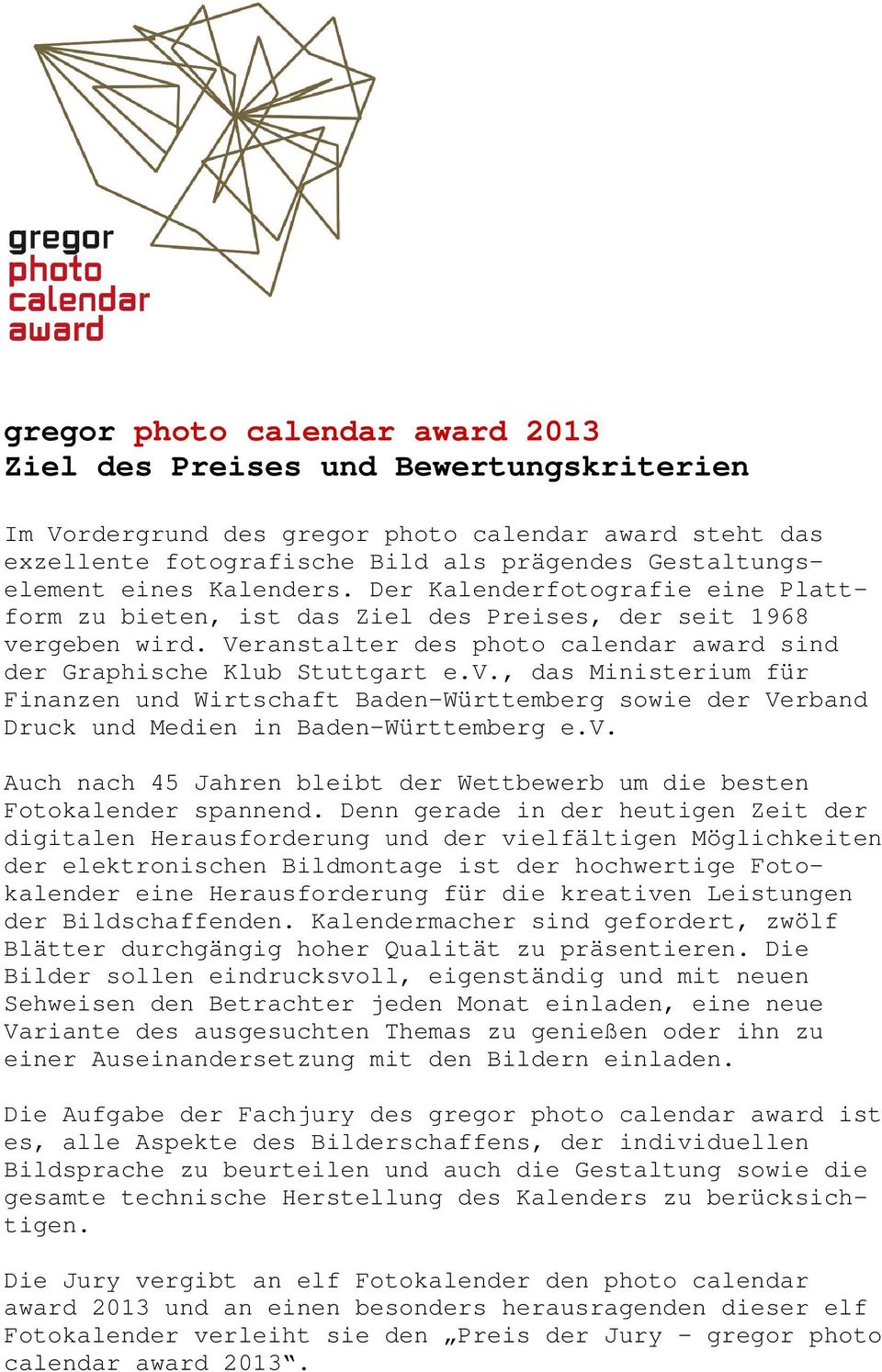 rgeben wird. Veranstalter des photo calendar award sind der Graphische Klub Stuttgart e.v.
