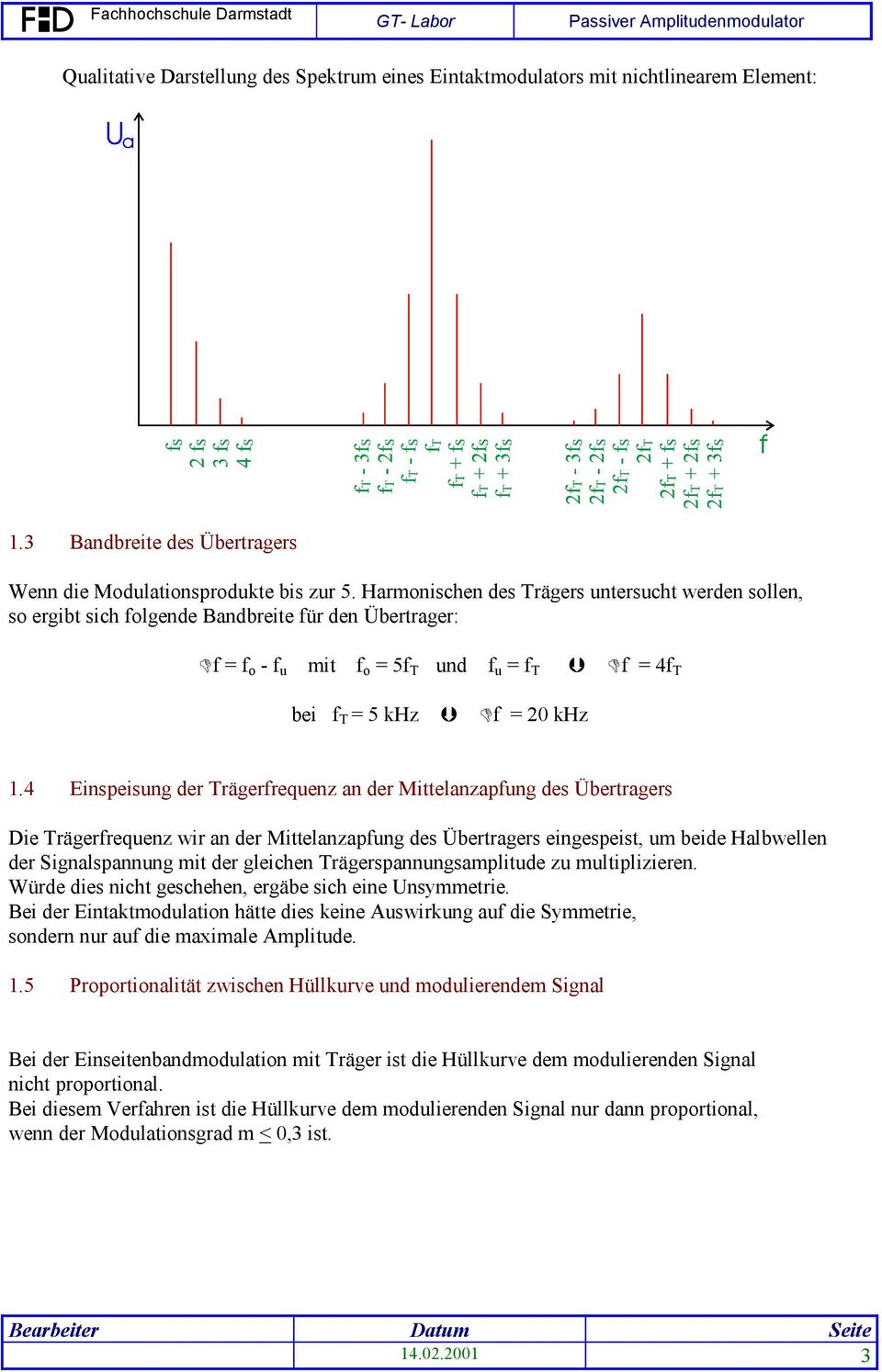 4 Einspeisung der Trägerfrequenz an der Mittelanzapfung des Übertragers Die Trägerfrequenz wir an der Mittelanzapfung des Übertragers eingespeist, um beide Halbwellen der Signalspannung mit der