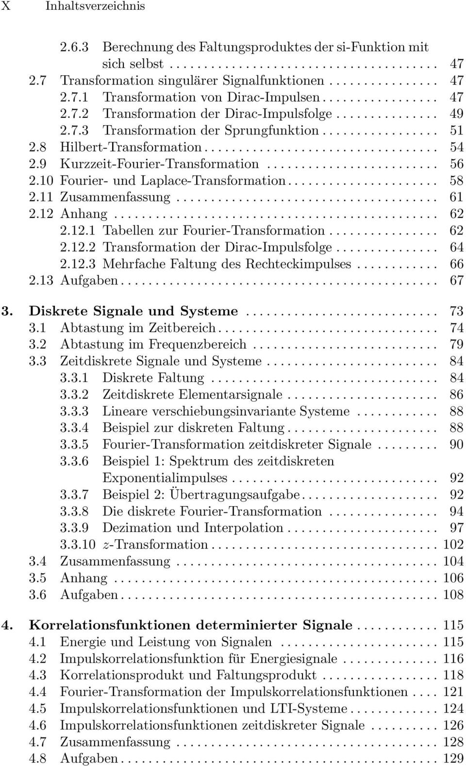 11 Zusammenfassung... 61 2.12 Anhang... 62 2.12.1 TabellenzurFourier-Transformation... 62 2.12.2 Transformation der Dirac-Impulsfolge............... 64 2.12.3 Mehrfache Faltung des Rechteckimpulses.
