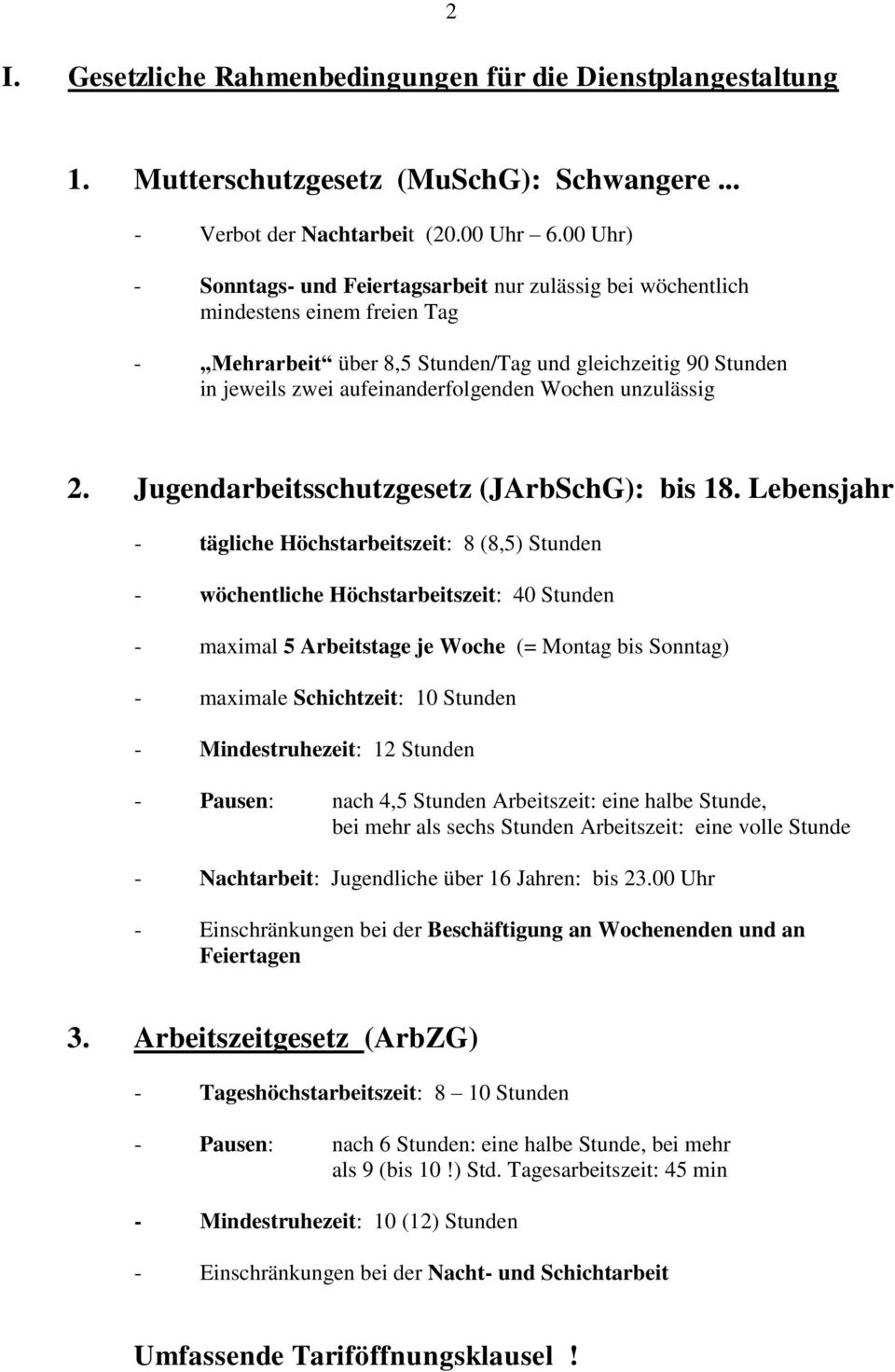 Wochen unzulässig 2. Jugendarbeitsschutzgesetz (JArbSchG): bis 18.