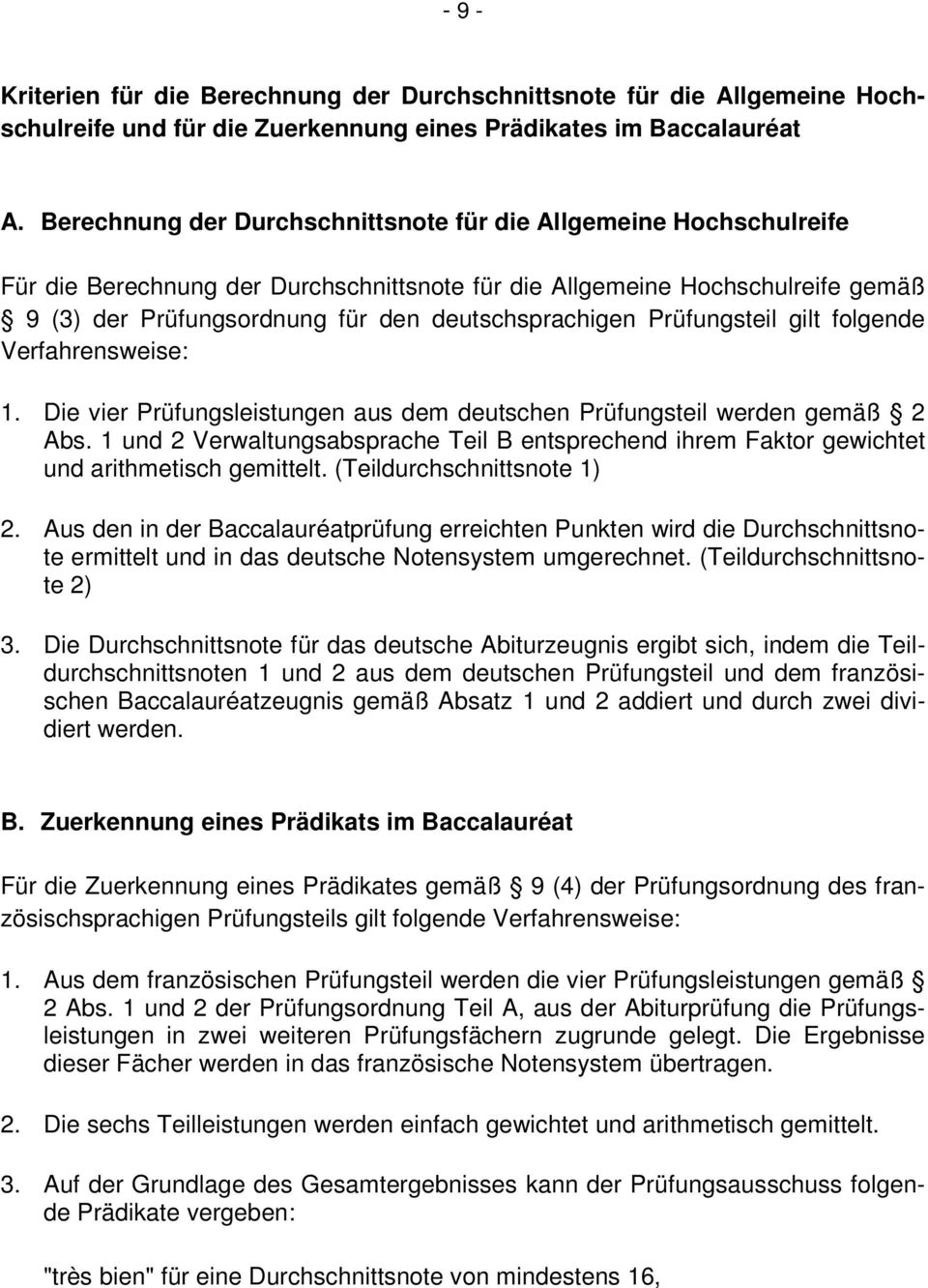 Prüfungsteil gilt folgende Verfahrensweise: 1. Die vier Prüfungsleistungen aus dem deutschen Prüfungsteil werden gemäß 2 Abs.