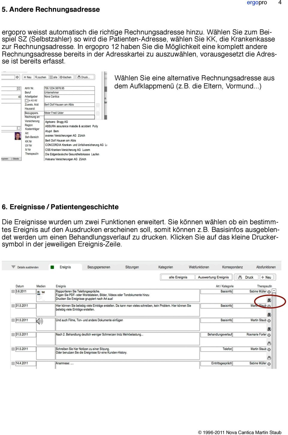 In ergopro 12 haben Sie die Möglichkeit eine komplett andere Rechnungsadresse bereits in der Adresskartei zu auszuwählen, vorausgesetzt die Adresse ist bereits erfasst.