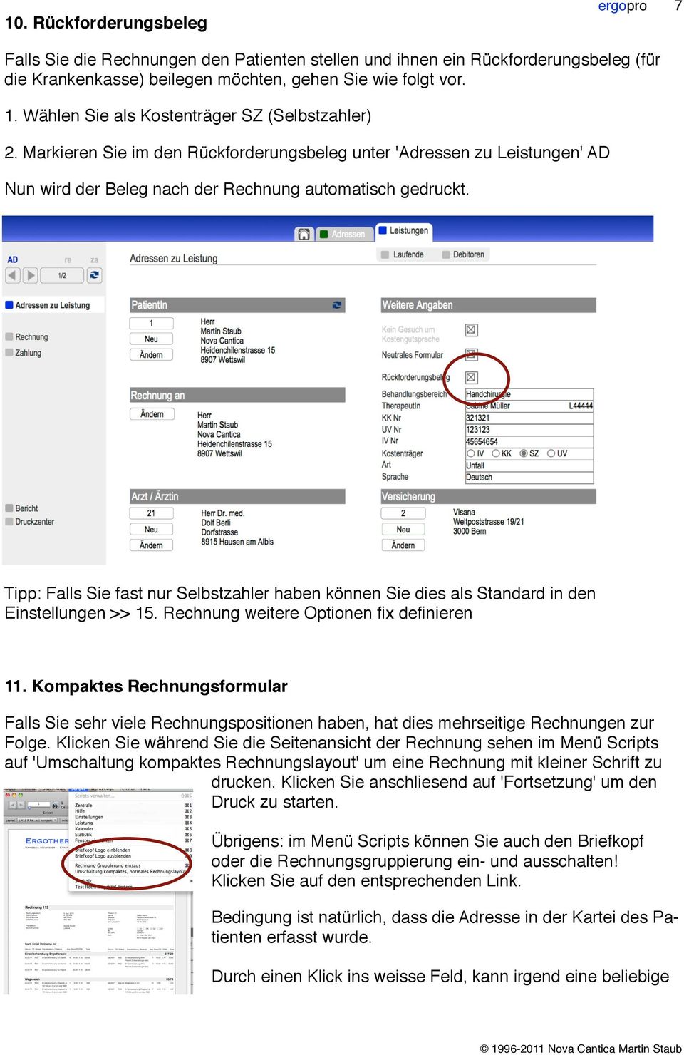 Tipp: Falls Sie fast nur Selbstzahler haben können Sie dies als Standard in den Einstellungen >> 15. Rechnung weitere Optionen fix definieren 11.