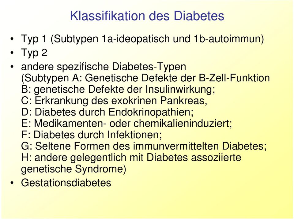 Pankreas, D: Diabetes durch Endokrinopathien; E: Medikamenten- oder chemikalieninduziert; F: Diabetes durch Infektionen; G: