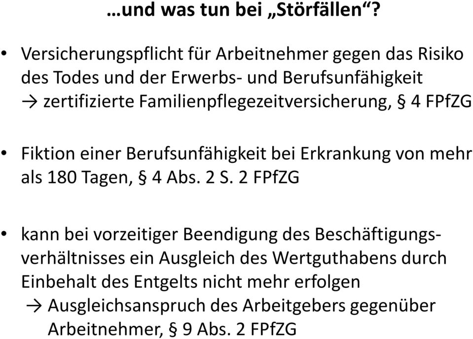 Familienpflegezeitversicherung, 4 FPfZG Fiktion einer Berufsunfähigkeit bei Erkrankung von mehr als 180 Tagen, 4 Abs. 2 S.