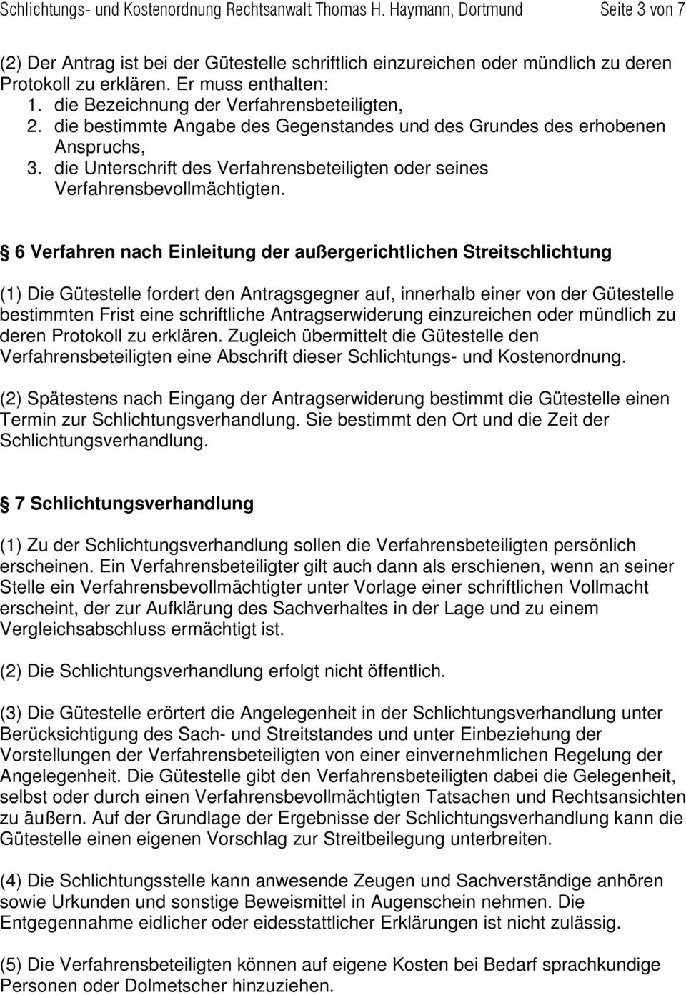 die Unterschrift des Verfahrensbeteiligten oder seines Verfahrensbevollmächtigten.