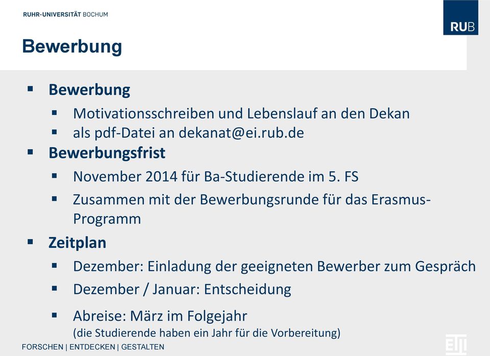 FS Zusammen mit der Bewerbungsrunde für das Erasmus- Programm Zeitplan Dezember: Einladung der
