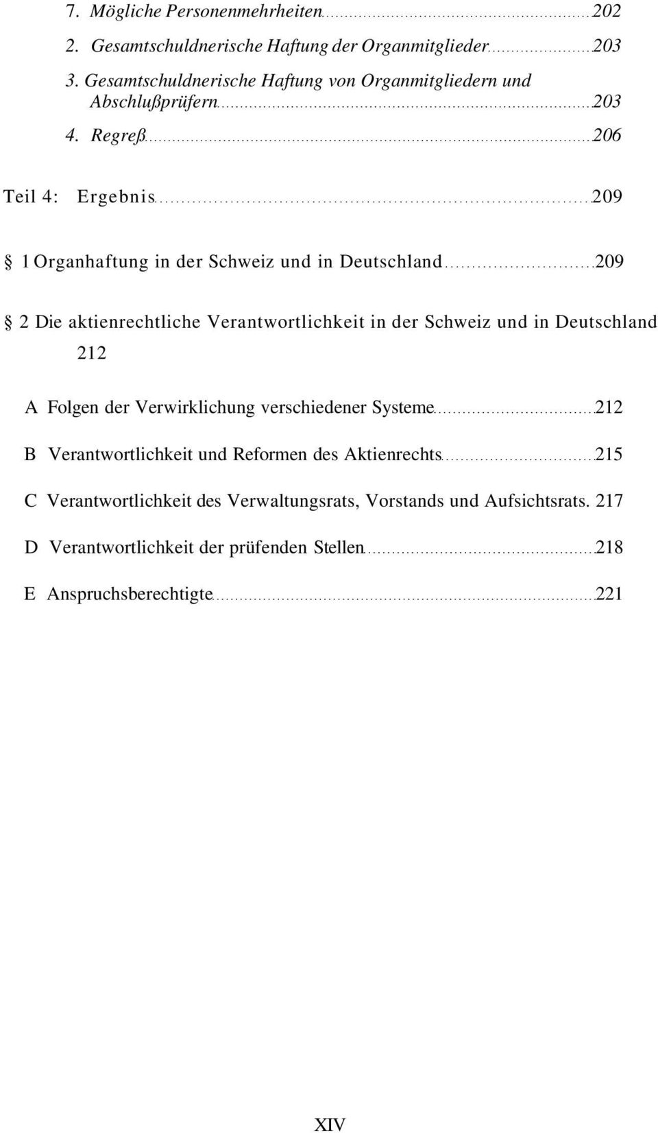 Regreß 206 Teil 4: Ergebnis 209 1 Organhaftung in der Schweiz und in Deutschland 209 2 Die aktienrechtliche Verantwortlichkeit in der Schweiz und in