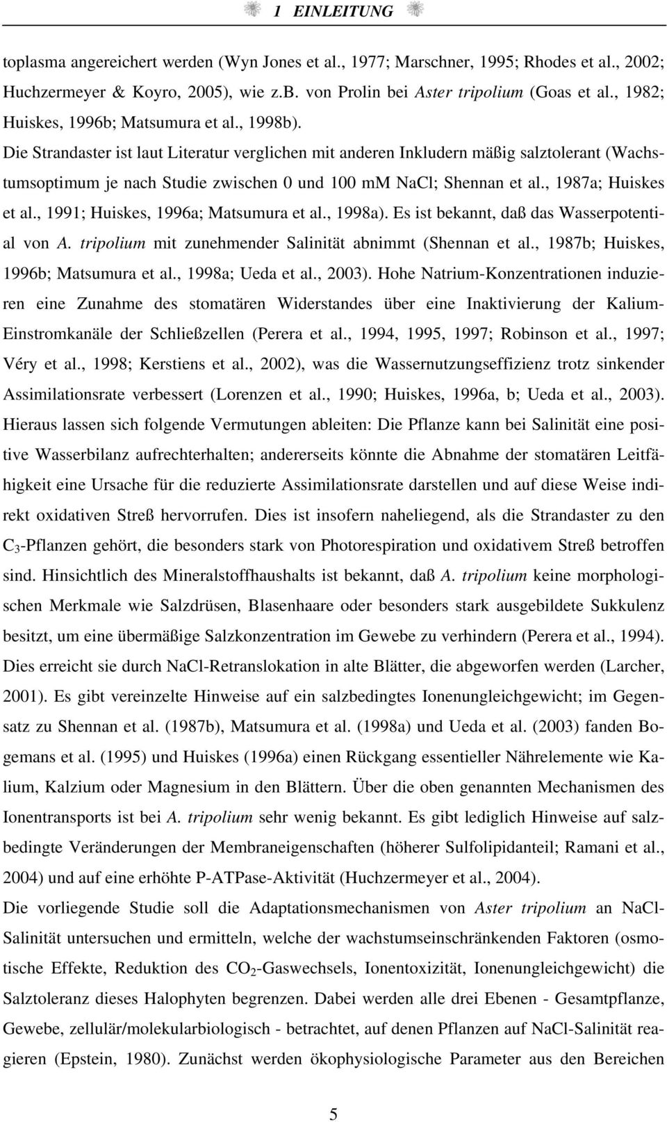 , 1987; Huiskes et l., 1991; Huiskes, 1996; Mtsumur et l., 1998). Es ist eknnt, dß ds Wsserpotentil von A. tripolium mit zunehmender Slinität nimmt (Shennn et l., 1987; Huiskes, 1996; Mtsumur et l.