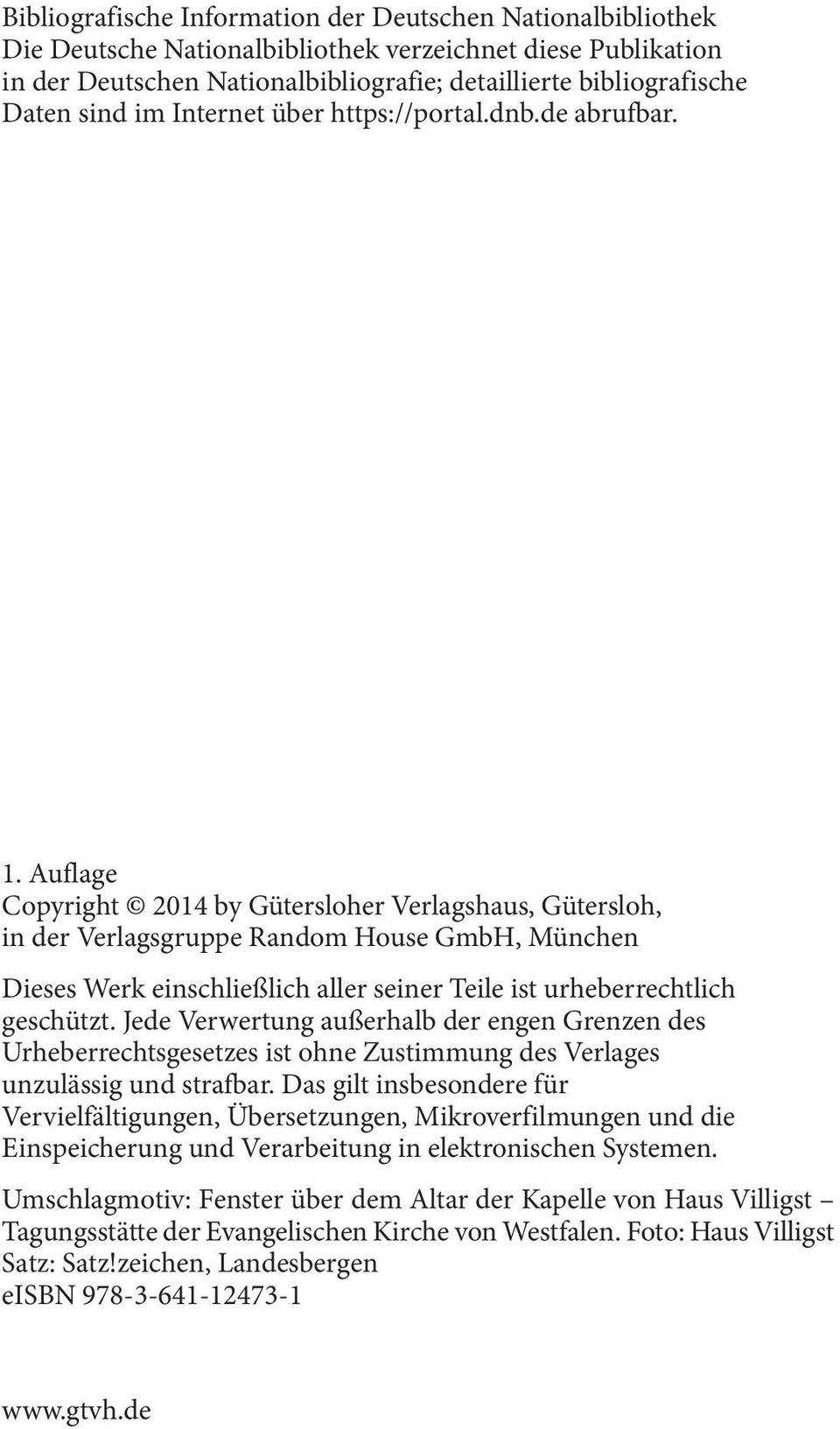Auflage Copyright 2014 by Gütersloher Verlagshaus, Gütersloh, in der Verlagsgruppe Random House GmbH, München Dieses Werk einschließlich aller seiner Teile ist urheberrechtlich geschützt.