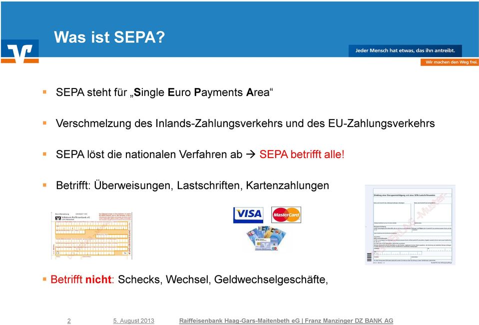 Inlands-Zahlungsverkehrs und des EU-Zahlungsverkehrs SEPA löst die