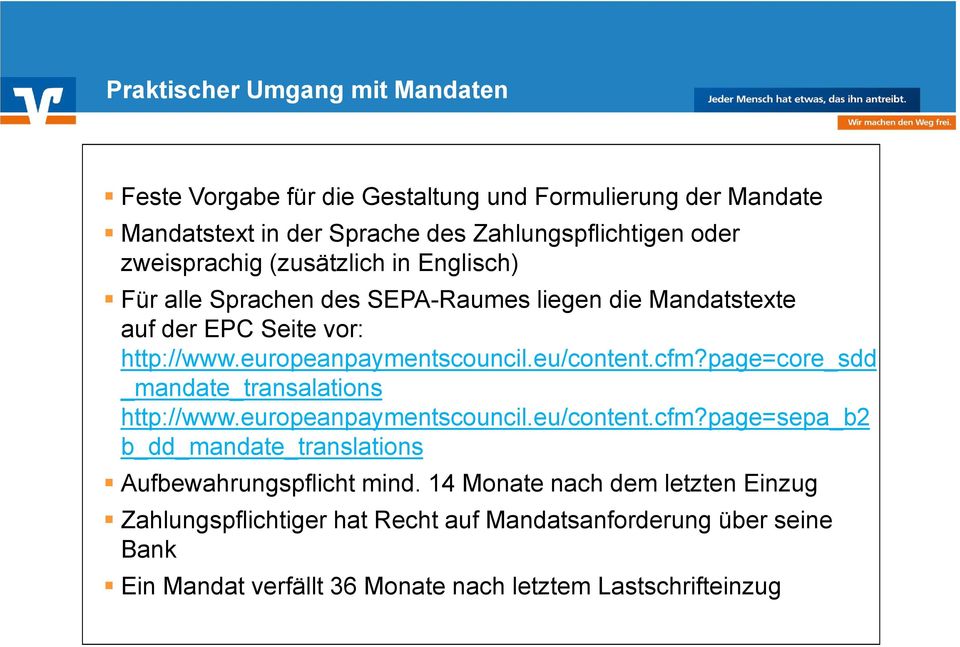 eu/content.cfm?page=core_sdd _mandate_transalations http://www.europeanpaymentscouncil.eu/content.cfm?page=sepa_b2 b_dd_mandate_translations Aufbewahrungspflicht mind.