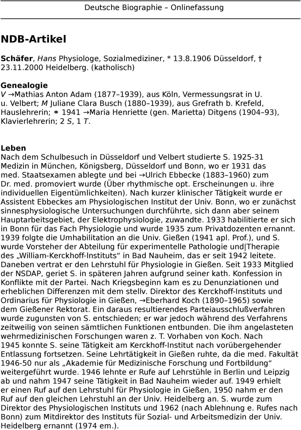 Krefeld, Hauslehrerin; 1941 Maria Henriette (gen. Marietta) Ditgens (1904 93), Klavierlehrerin; 2 S, 1 T. Leben Nach dem Schulbesuch in Düsseldorf und Velbert studierte S.