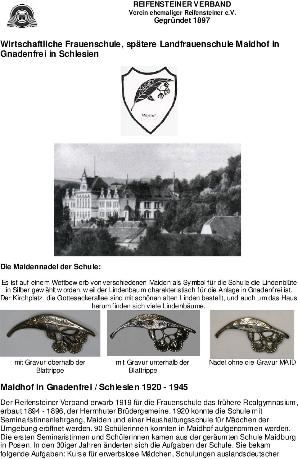 für die Schule die Lindenblüte in Silber gew ählt w orden, w eil der Lindenbaum charakteristisch für die Anlage in Gnadenfrei ist.