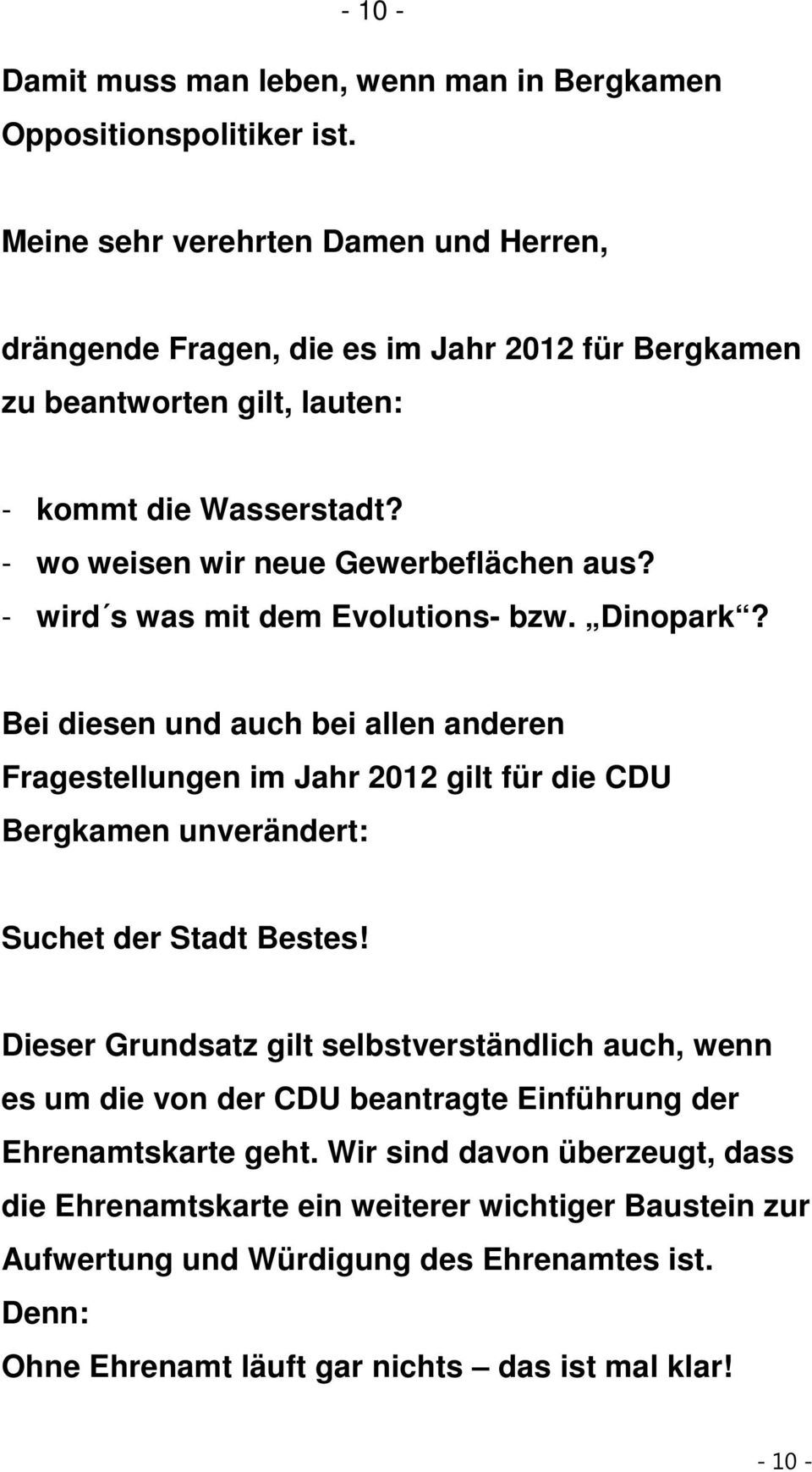 - wird s was mit dem Evolutions- bzw. Dinopark? Bei diesen und auch bei allen anderen Fragestellungen im Jahr 2012 gilt für die CDU Bergkamen unverändert: Suchet der Stadt Bestes!