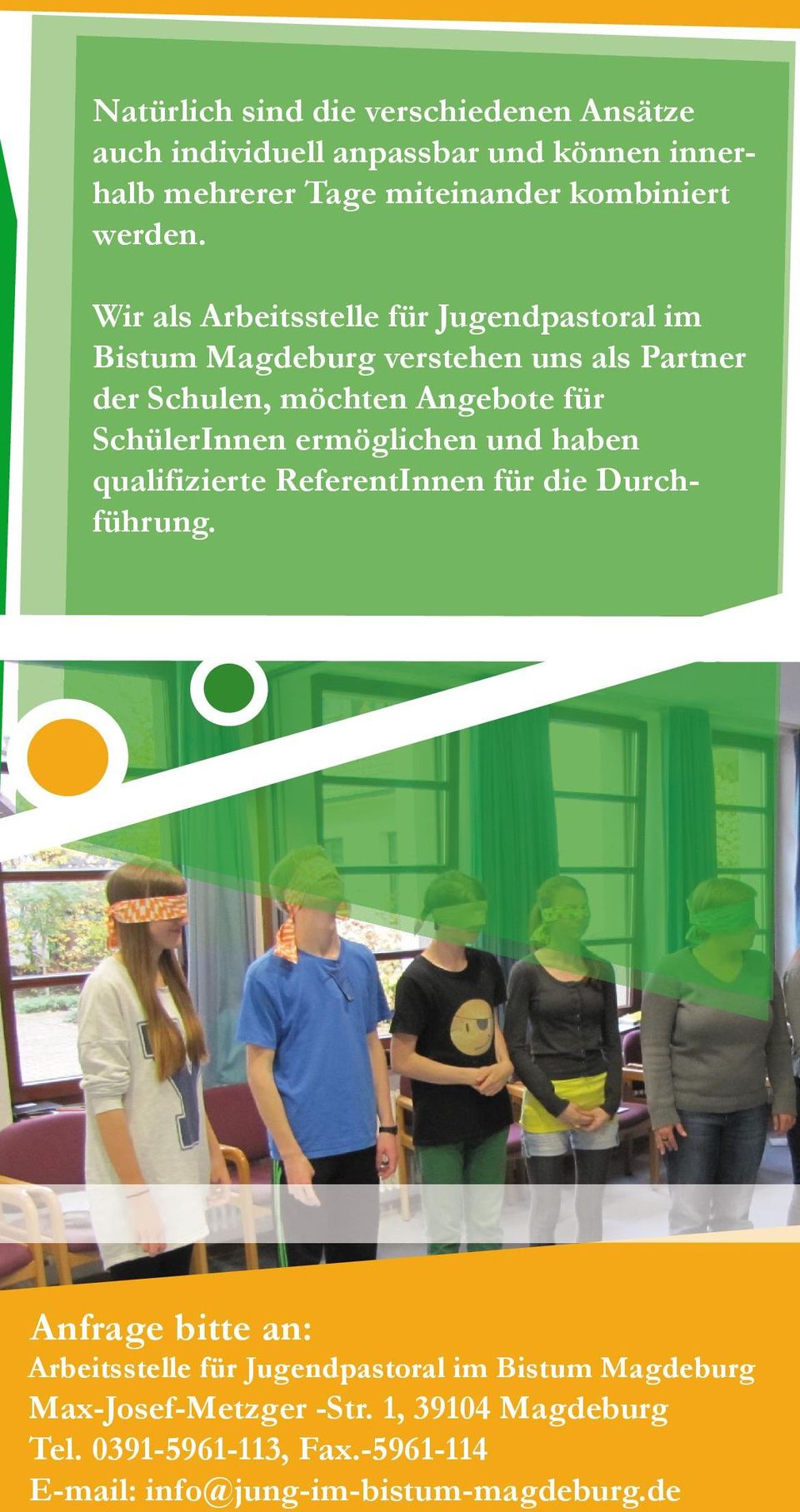Wir als Arbeitsstelle für Jugendpastoral im Bistum Magdeburg verstehen uns als Partner der Schulen, möchten Angebote für