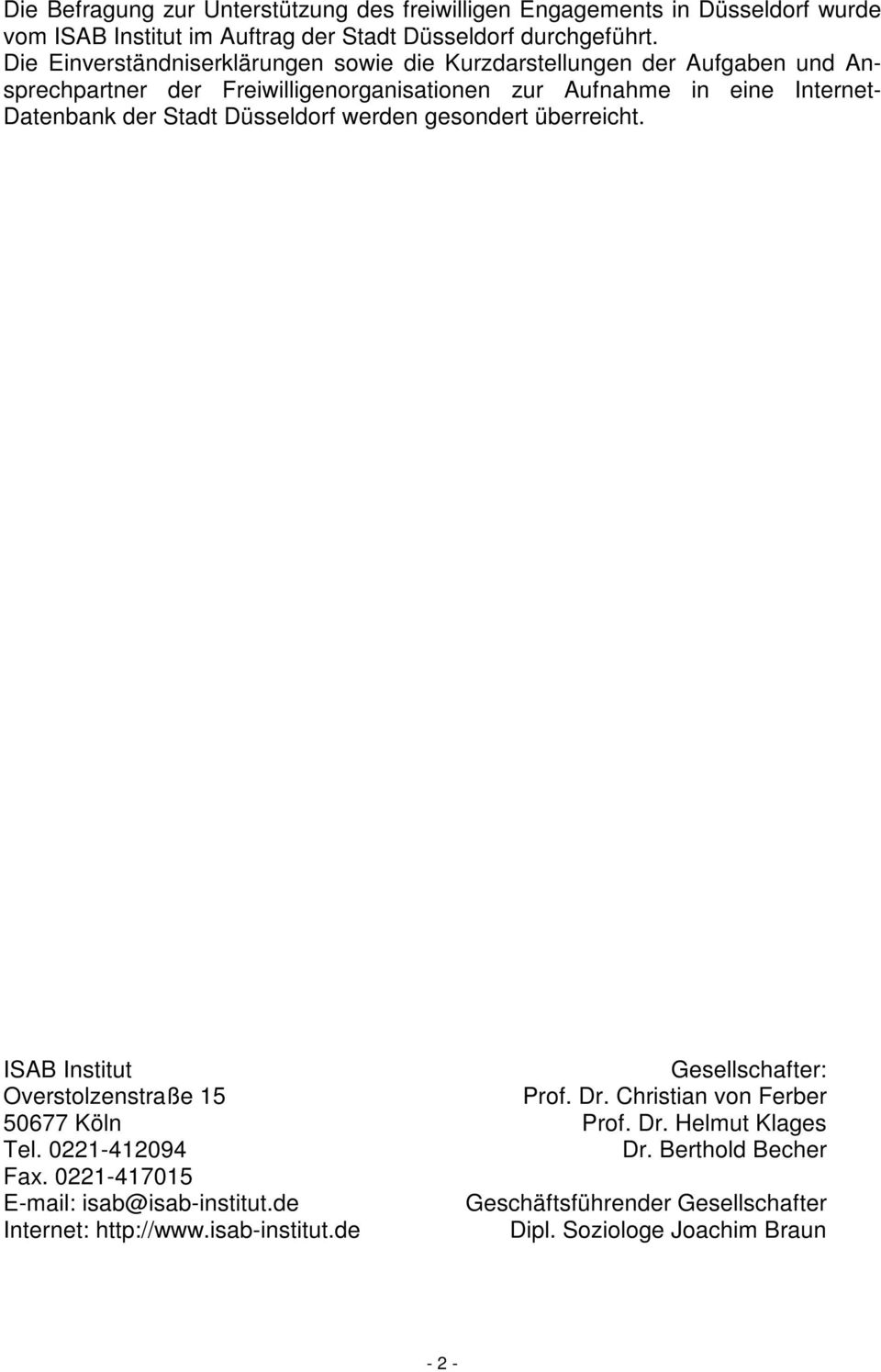 Stadt Düsseldorf werden gesondert überreicht. ISAB Institut Gesellschafter: Overstolzenstraße 15 Prof. Dr. Christian von Ferber 50677 Köln Prof. Dr. Helmut Klages Tel.