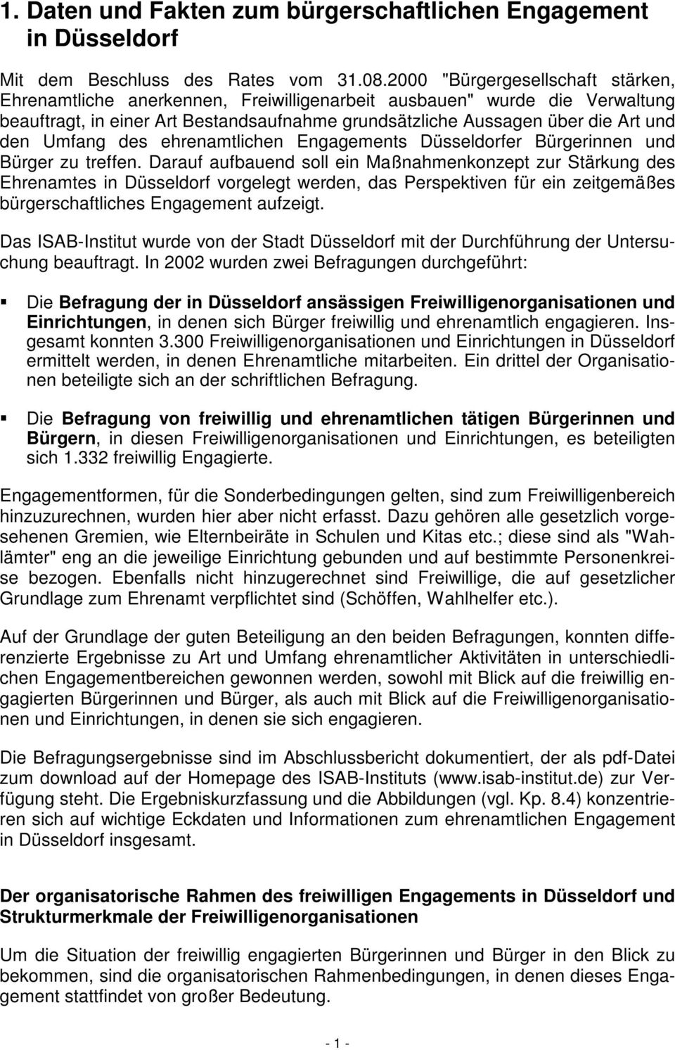 Umfang des ehrenamtlichen Engagements Düsseldorfer Bürgerinnen und Bürger zu treffen.