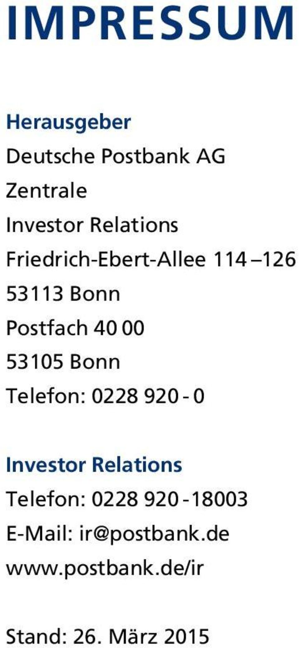 53105 Bonn Telefon: 0228 920-0 Investor Relations Telefon: 0228