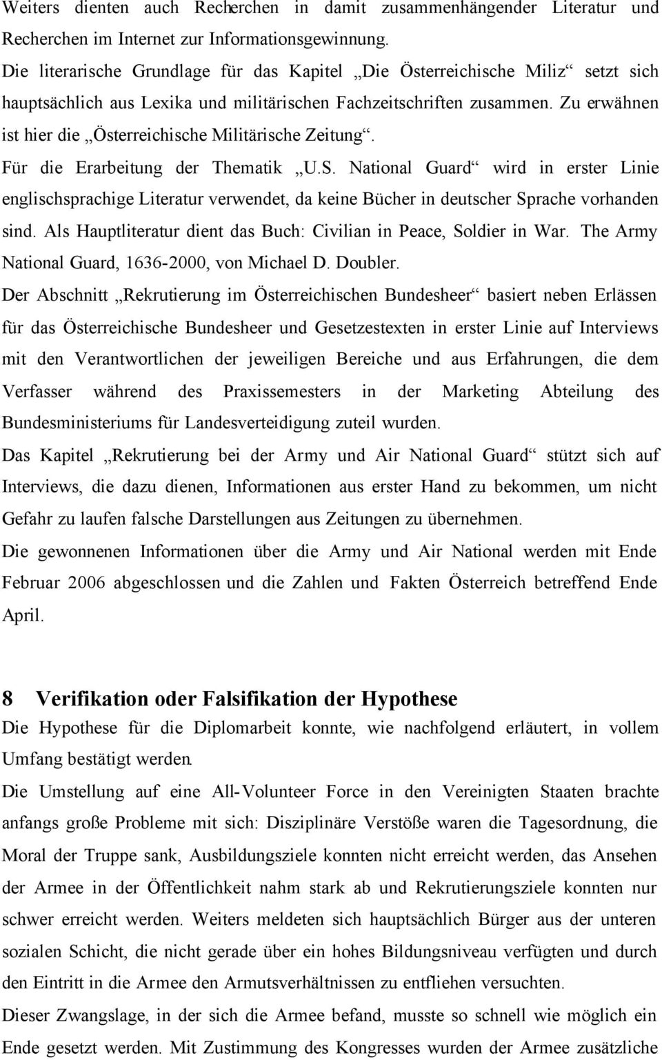 Zu erwähnen ist hier die Österreichische Militärische Zeitung. Für die Erarbeitung der Thematik U.S.