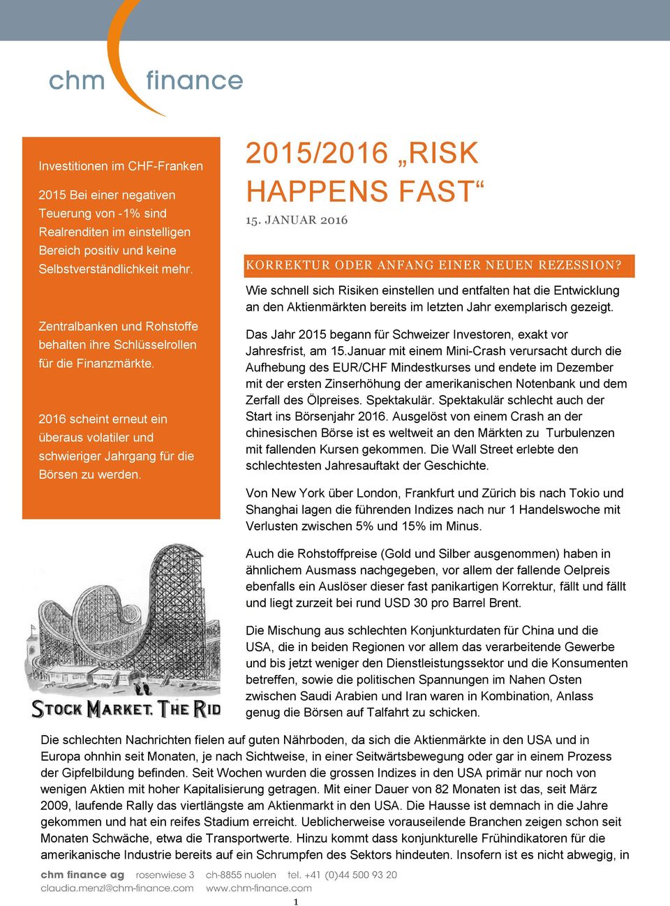 2015/2016 RISK HAPPENS FAST 15. JANUAR 2016 KORREKTUR ODER ANFANG EINER NEUEN REZESSION?