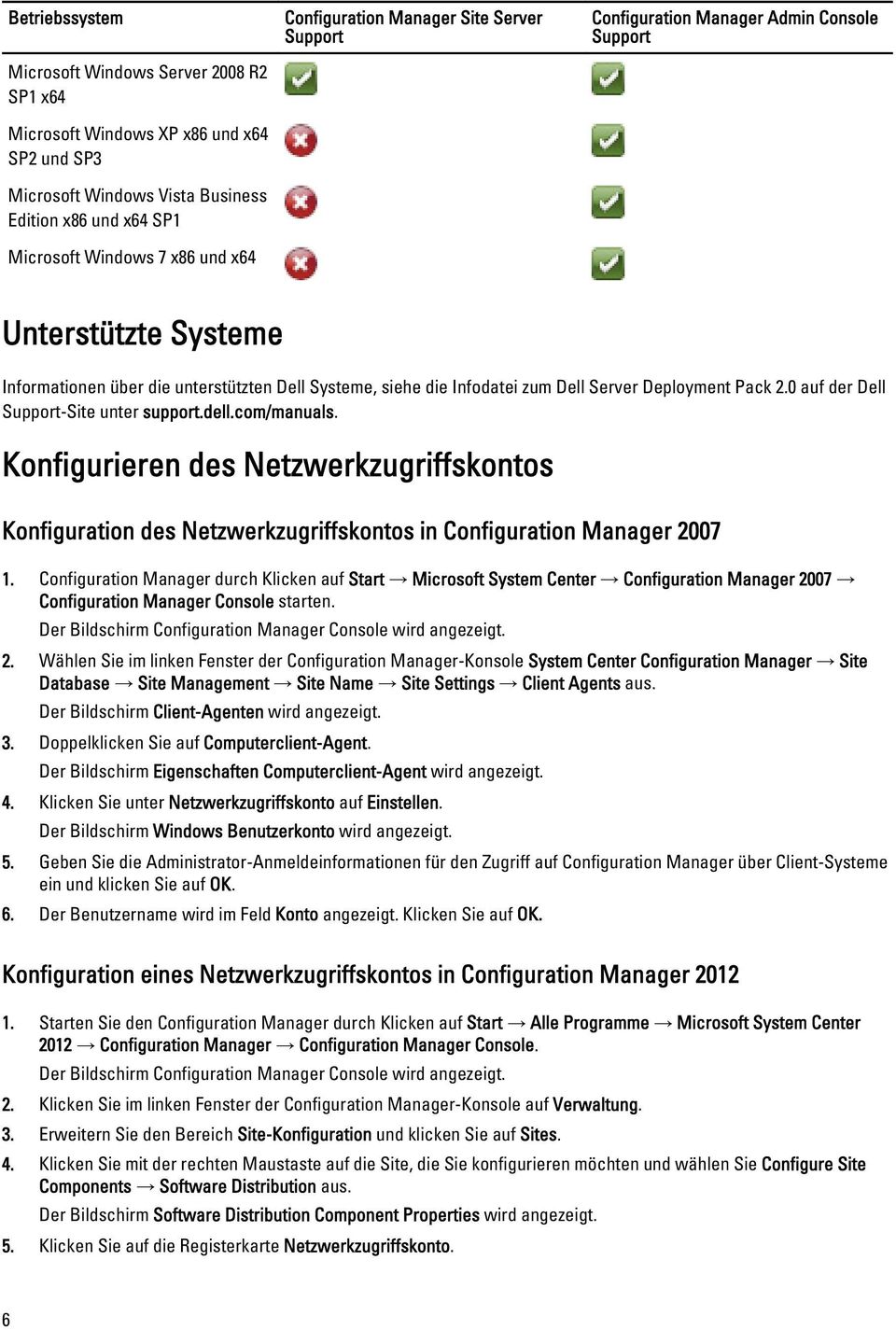 Deployment Pack 2.0 auf der Dell Support-Site unter support.dell.com/manuals. Konfigurieren des Netzwerkzugriffskontos Konfiguration des Netzwerkzugriffskontos in Configuration Manager 2007 1.