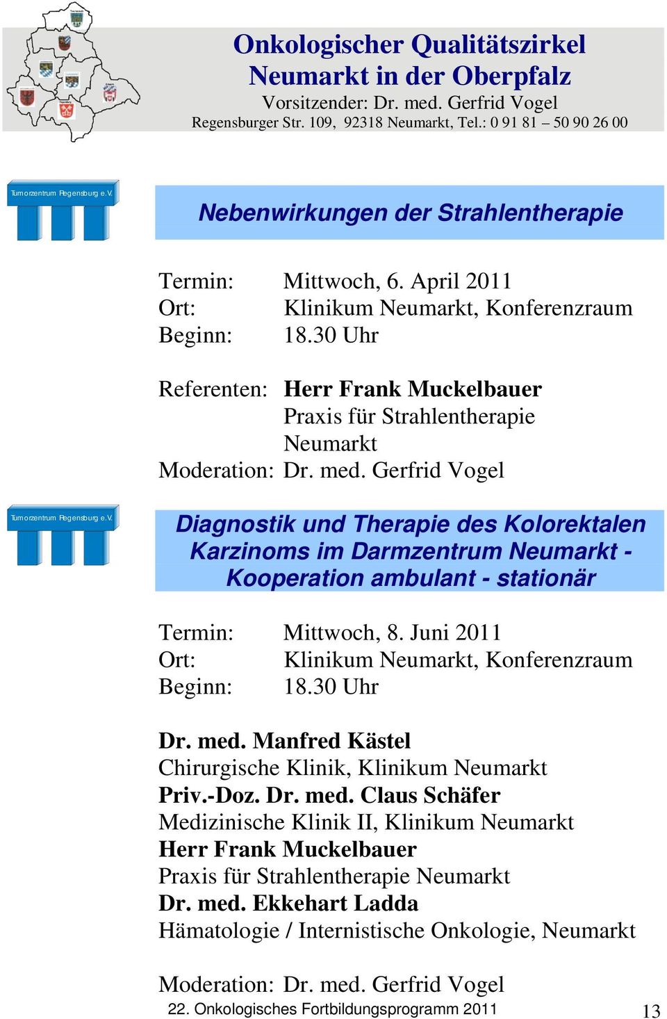 30 Uhr Referenten: Herr Frank Muckelbauer Praxis für Strahlentherapie Neumarkt Moderation: Dr. med.