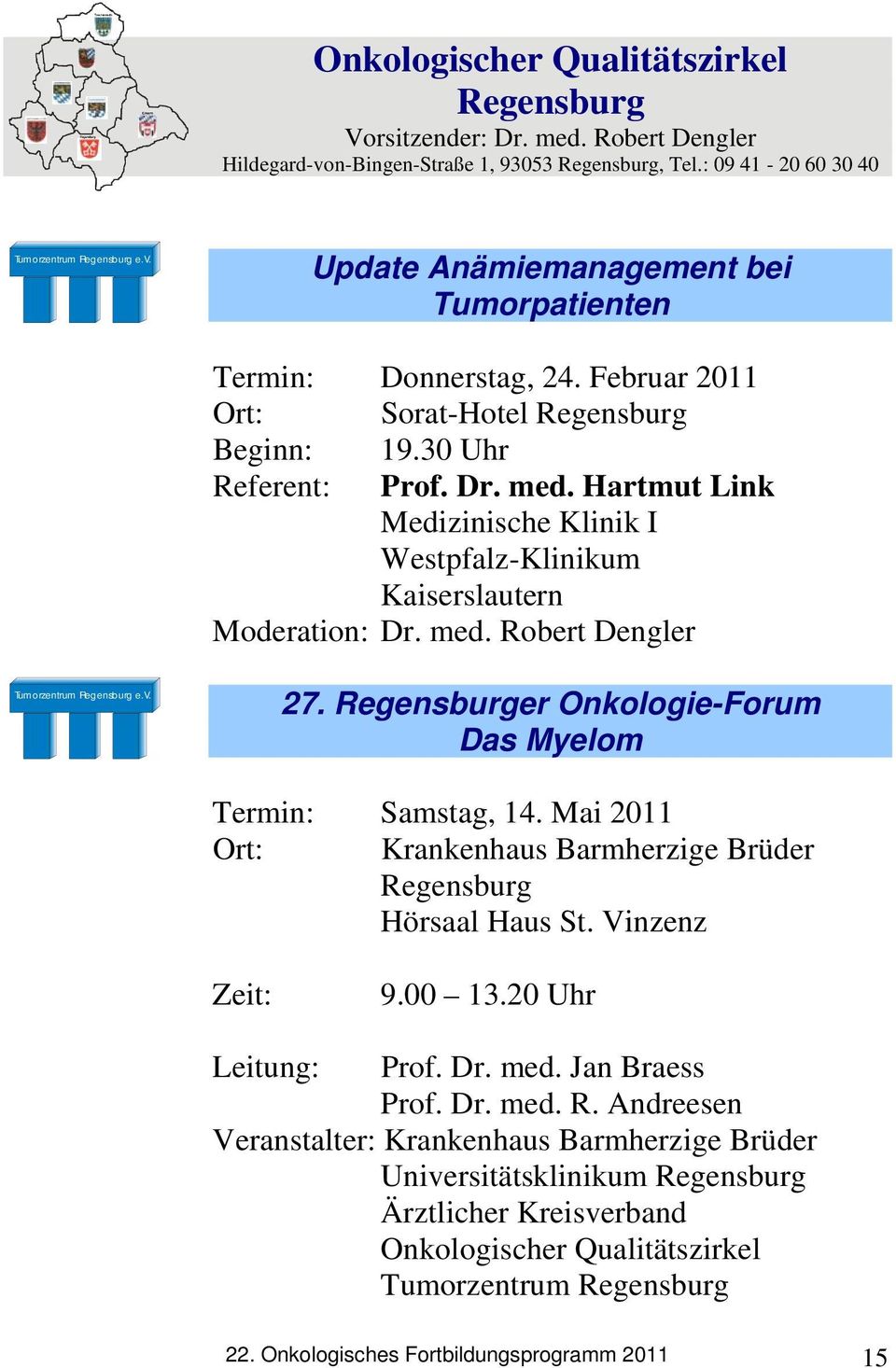 Hartmut Link Medizinische Klinik I Westpfalz-Klinikum Kaiserslautern Moderation: Dr. med. Robert Dengler 27. Regensburger Onkologie-Forum Das Myelom Termin: Samstag, 14.