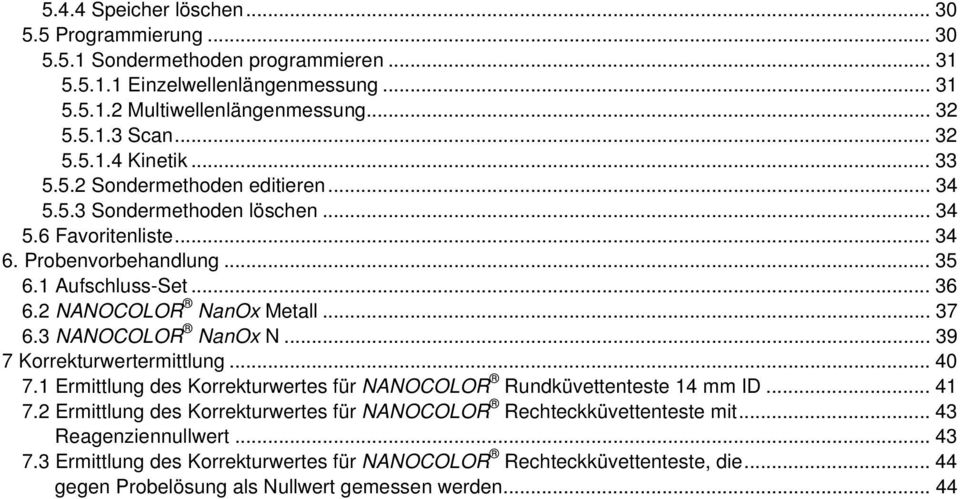 3 NANOCOLOR NanOx N... 39 7 Korrekturwertermittlung...40 7.1 Ermittlung des Korrekturwertes für NANOCOLOR Rundküvettenteste 14 mm ID... 41 7.