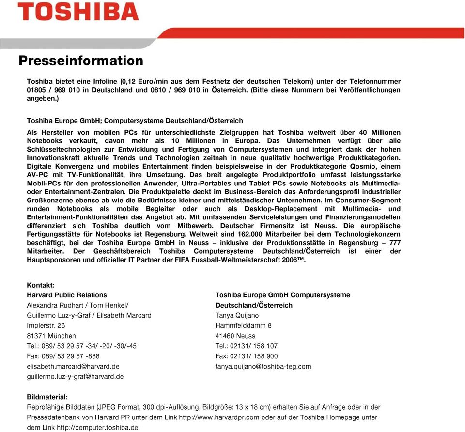) Toshiba Europe GmbH; Computersysteme Deutschland/Österreich Als Hersteller von mobilen PCs für unterschiedlichste Zielgruppen hat Toshiba weltweit über 40 Millionen Notebooks verkauft, davon mehr