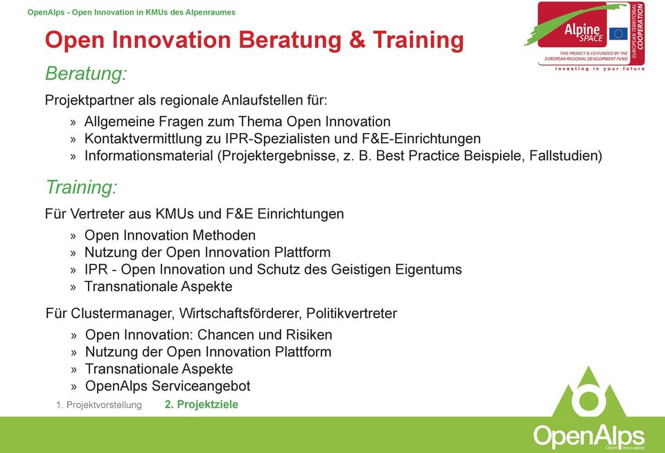 Best Practice Beispiele, Fallstudien) Training: Für Vertreter aus KMUs und F&E Einrichtungen Open Innovation Methoden Nutzung der Open Innovation Plattform IPR - Open