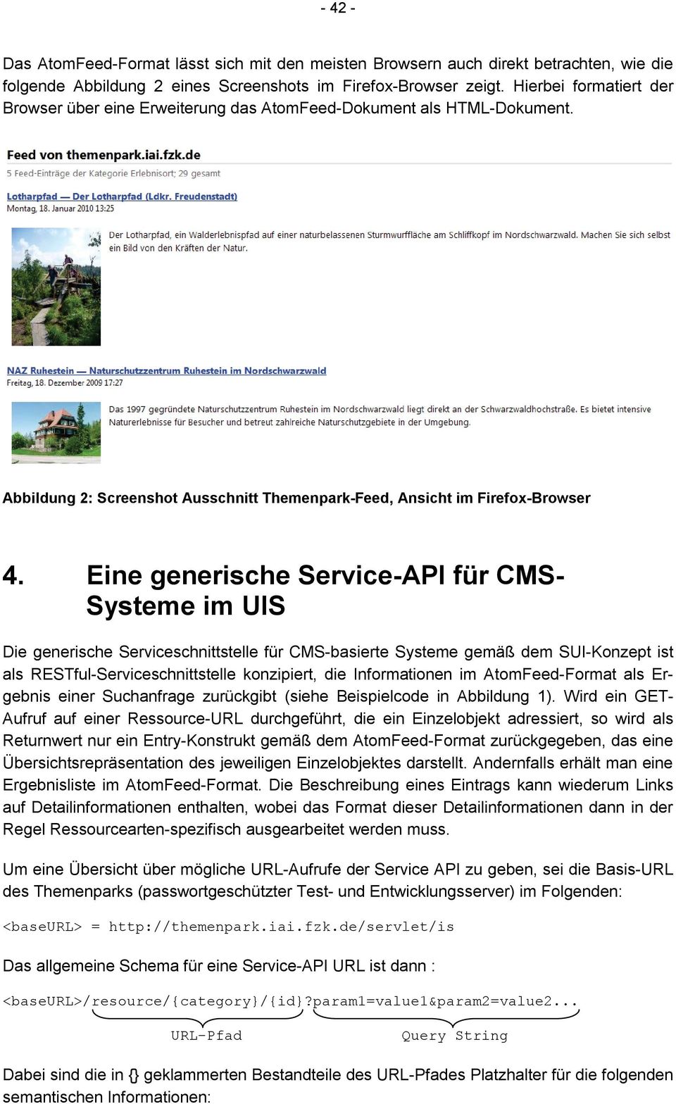 Eine generische Service-API für CMS- Systeme im UIS Die generische Serviceschnittstelle für CMS-basierte Systeme gemäß dem SUI-Konzept ist als RESTful-Serviceschnittstelle konzipiert, die