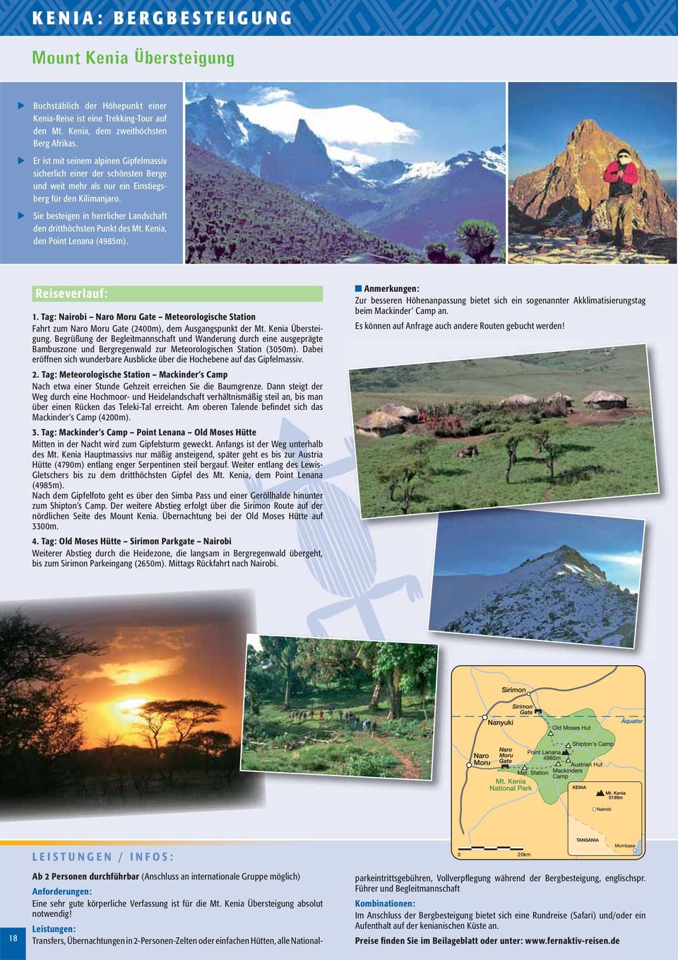 Sie besteigen in herrlicher Landschaft den dritthöchsten Punkt des Mt. Kenia, den Point Lenana (4985m). Reiseverlauf: 1.