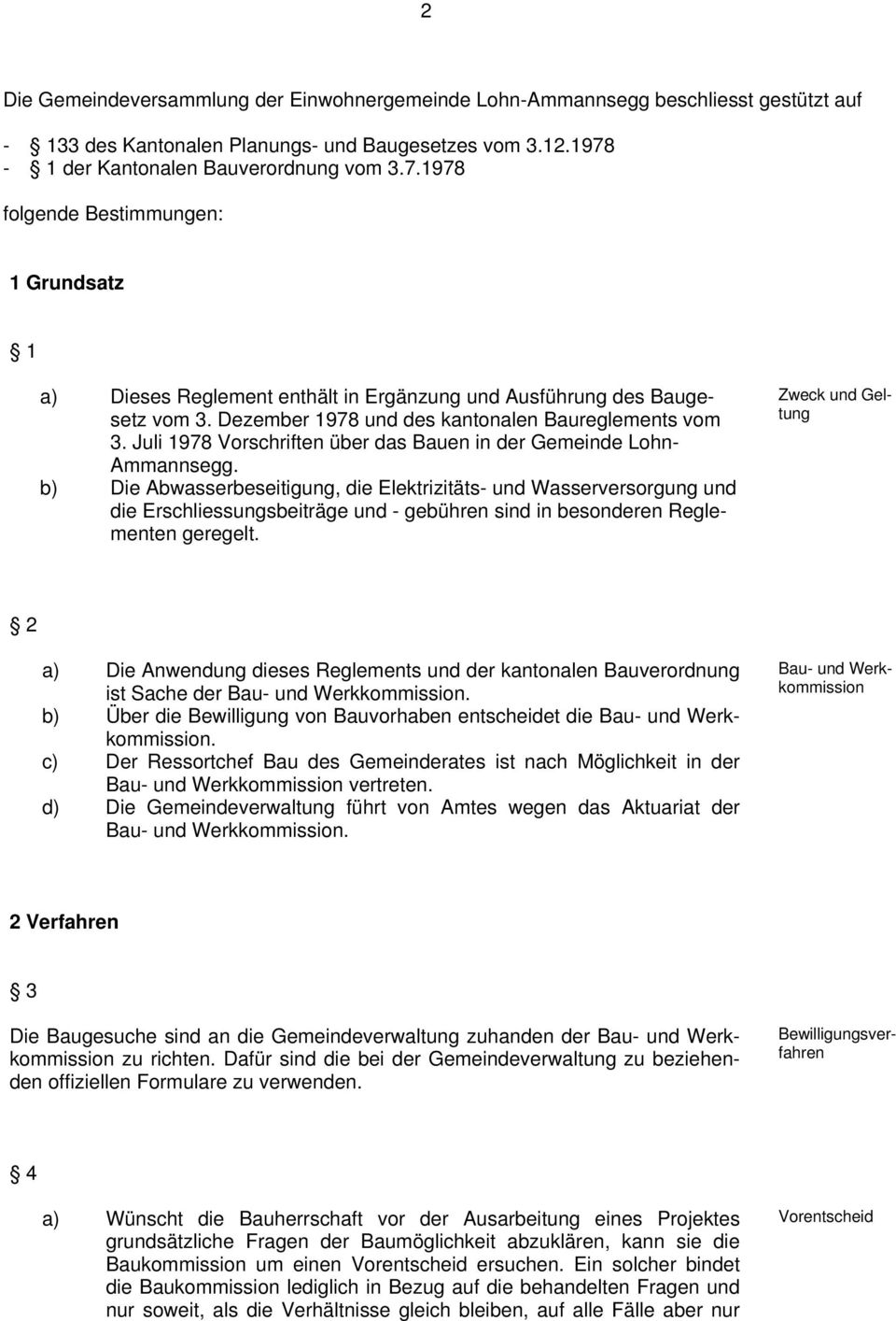 Dezember 1978 und des kantonalen Baureglements vom 3. Juli 1978 Vorschriften über das Bauen in der Gemeinde Lohn- Ammannsegg.