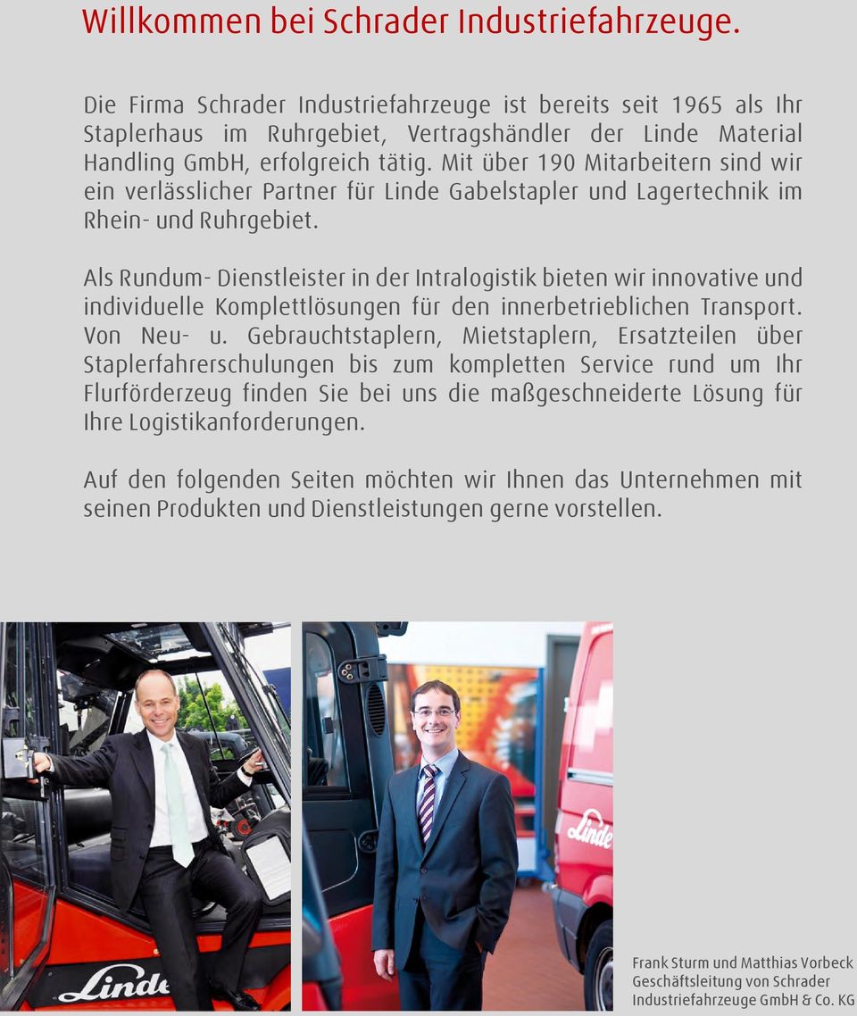 Mit über 190 Mitarbeitern sind wir ein verlässlicher Partner für Linde Gabelstapler und Lagertechnik im Rhein- und Ruhrgebiet.