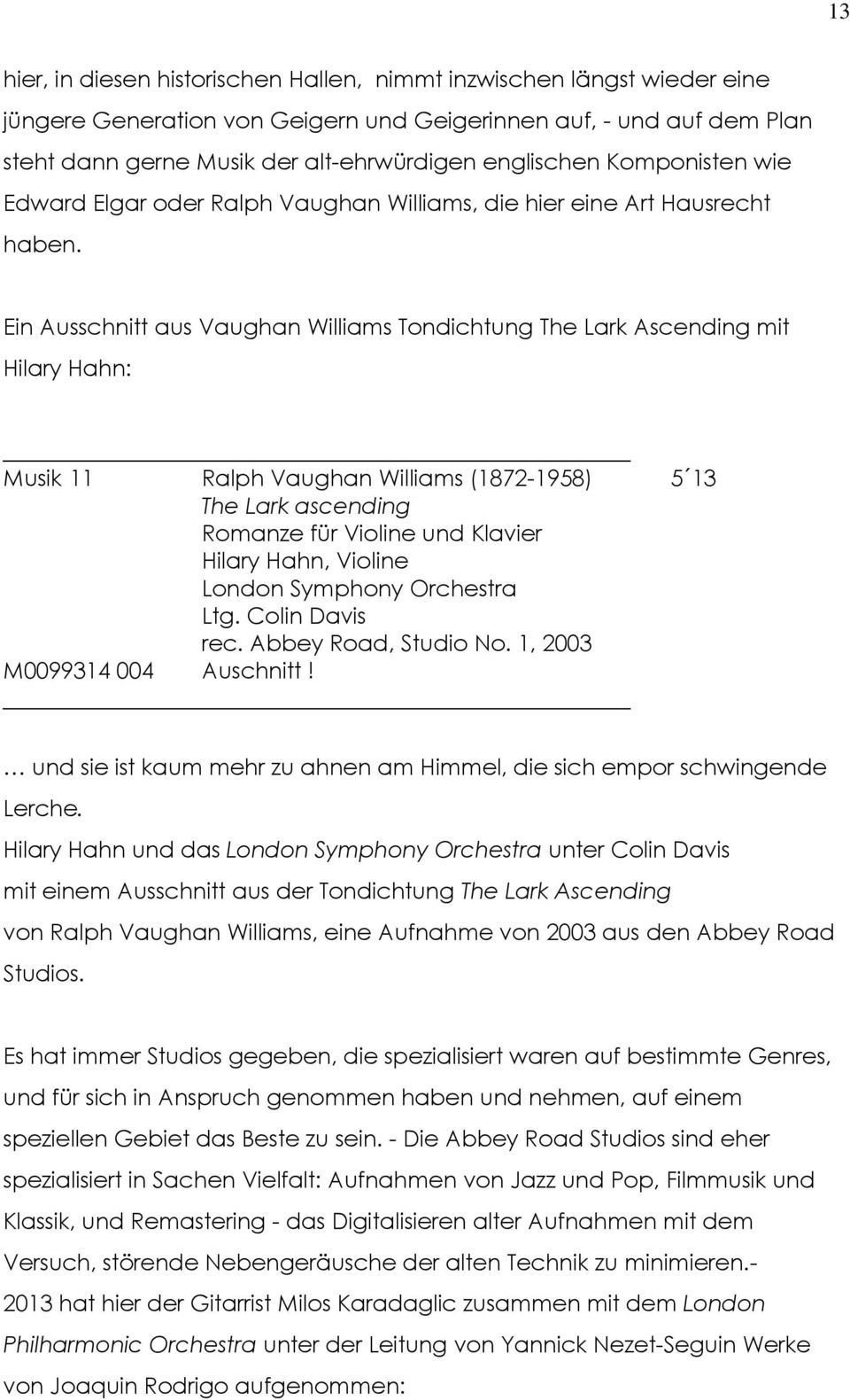 Ein Ausschnitt aus Vaughan Williams Tondichtung The Lark Ascending mit Hilary Hahn: Musik 11 Ralph Vaughan Williams (1872-1958) 5 13 The Lark ascending Romanze für Violine und Klavier Hilary Hahn,