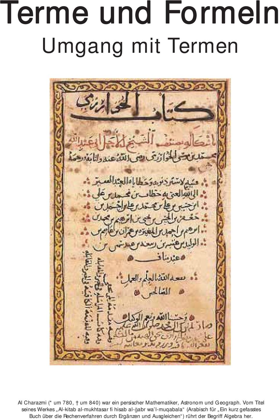 Vom Titel seines Werkes Al-kitab al-mukhtasar fi hisab al- abr wa l-muqabala