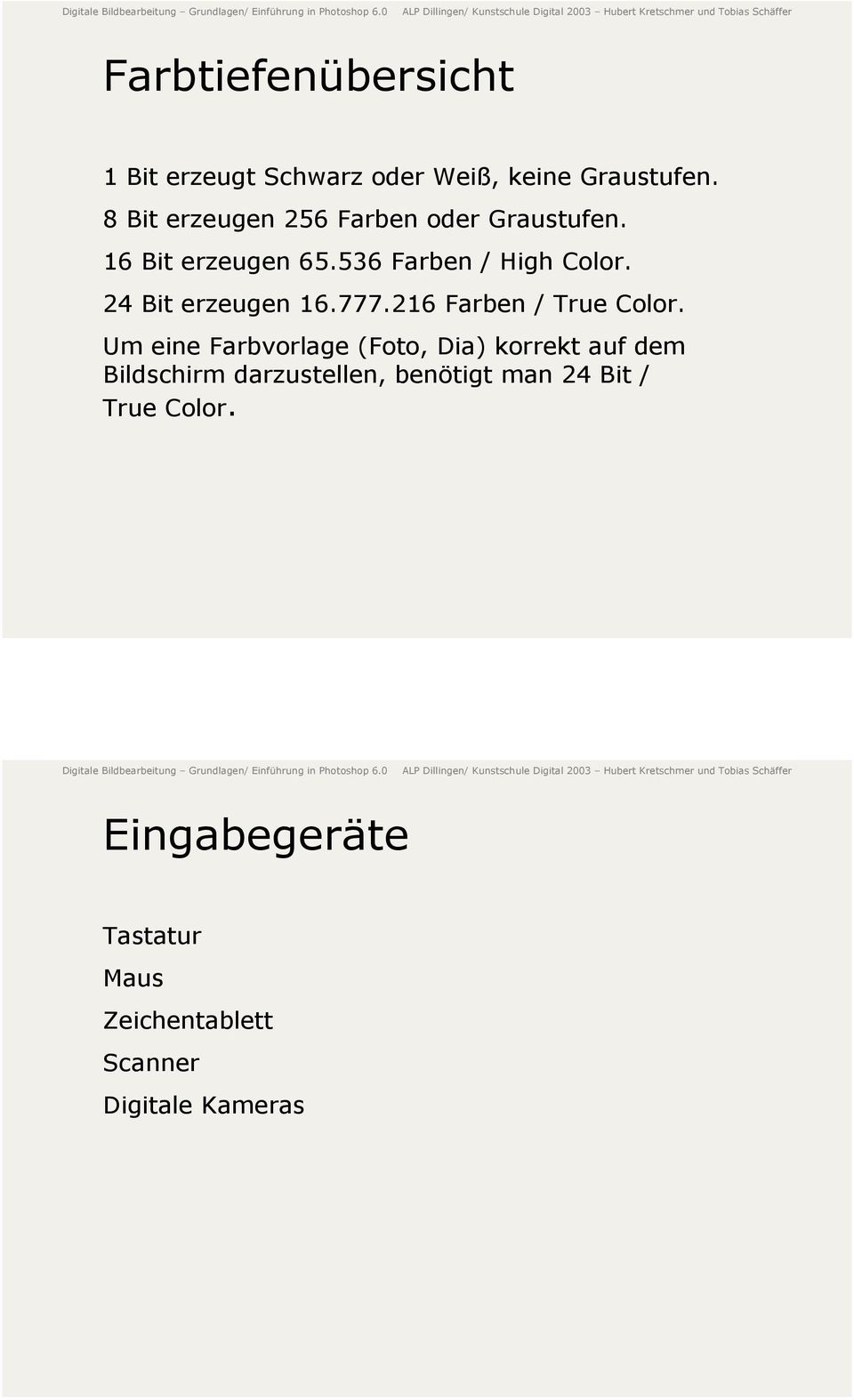 24 Bit erzeugen 16.777.216 Farben / True Color.