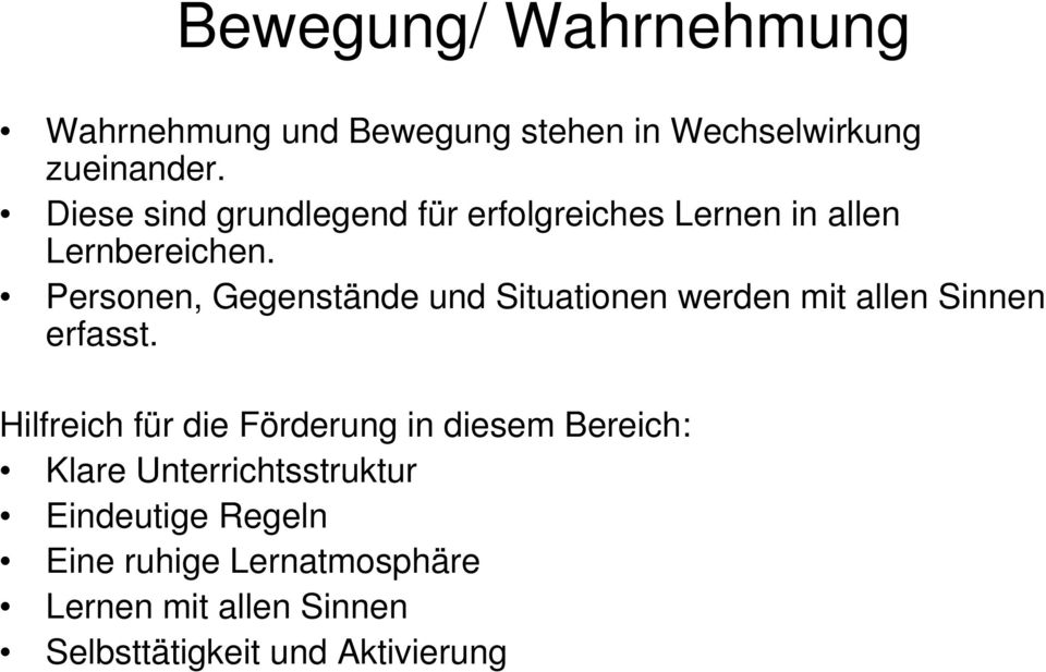 Personen, Gegenstände und Situationen werden mit allen Sinnen erfasst.