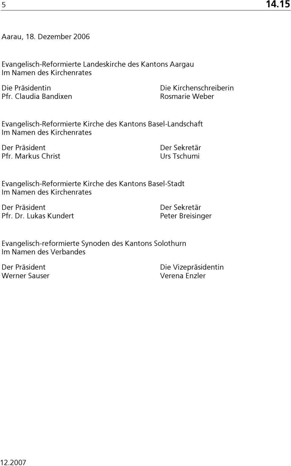 Markus Christ Der Sekretär Urs Tschumi Evangelisch-Reformierte Kirche des Kantons Basel-Stadt Pfr. Dr.