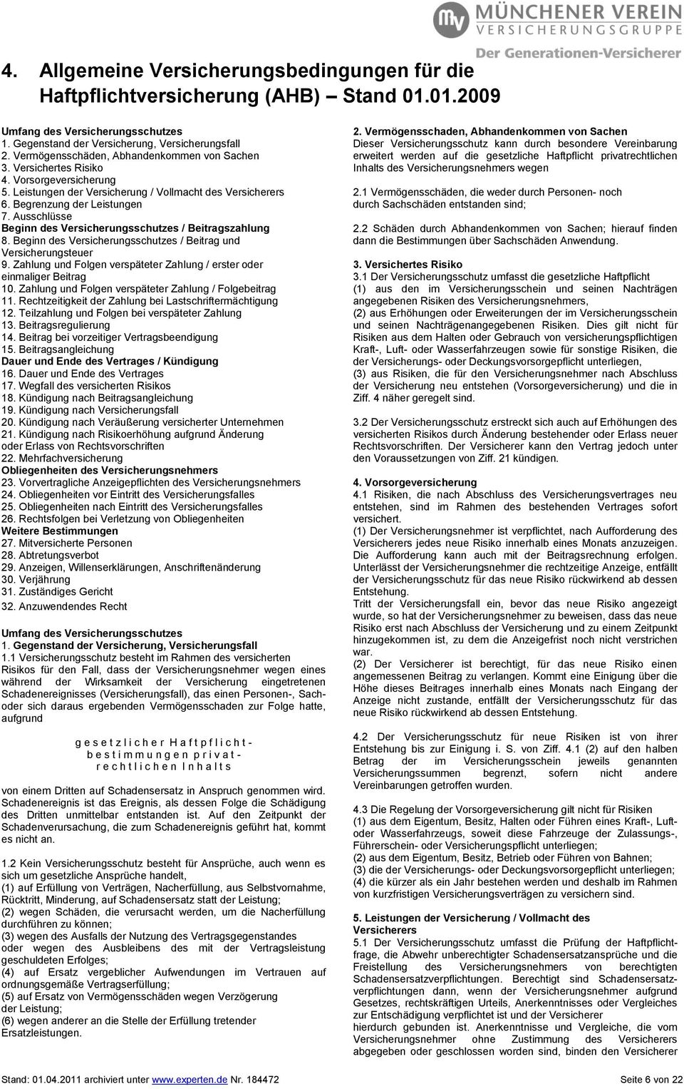 Ausschlüsse Beginn des Versicherungsschutzes / Beitragszahlung 8. Beginn des Versicherungsschutzes / Beitrag und Versicherungsteuer 9.