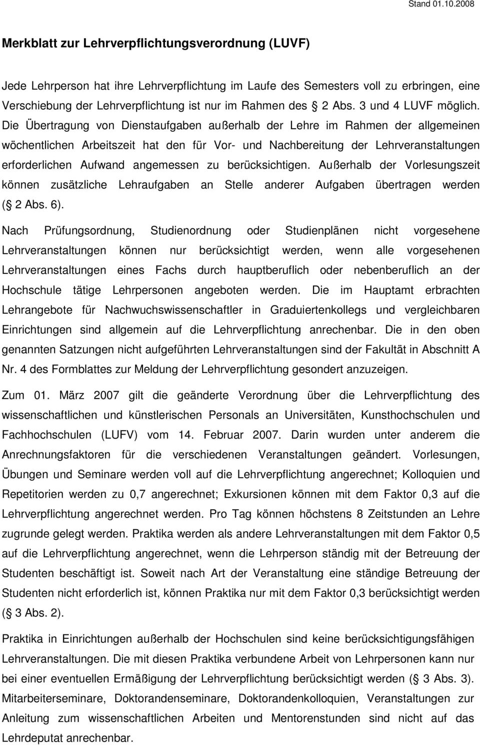 Die Übertragung von Dienstaufgaben außerhalb der Lehre im Rahmen der allgemeinen wöchentlichen Arbeitszeit hat den für Vor- und Nachbereitung der Lehrveranstaltungen erforderlichen Aufwand angemessen