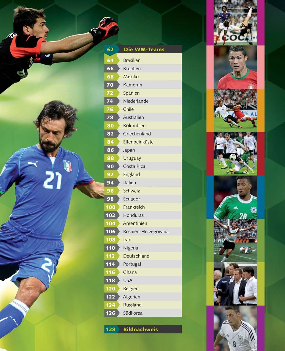 Italien 96 Schweiz 98 Ecuador 100 Frankreich 102 Honduras 104 Argentinien 106 Bosnien-Herzegowina 108 Iran
