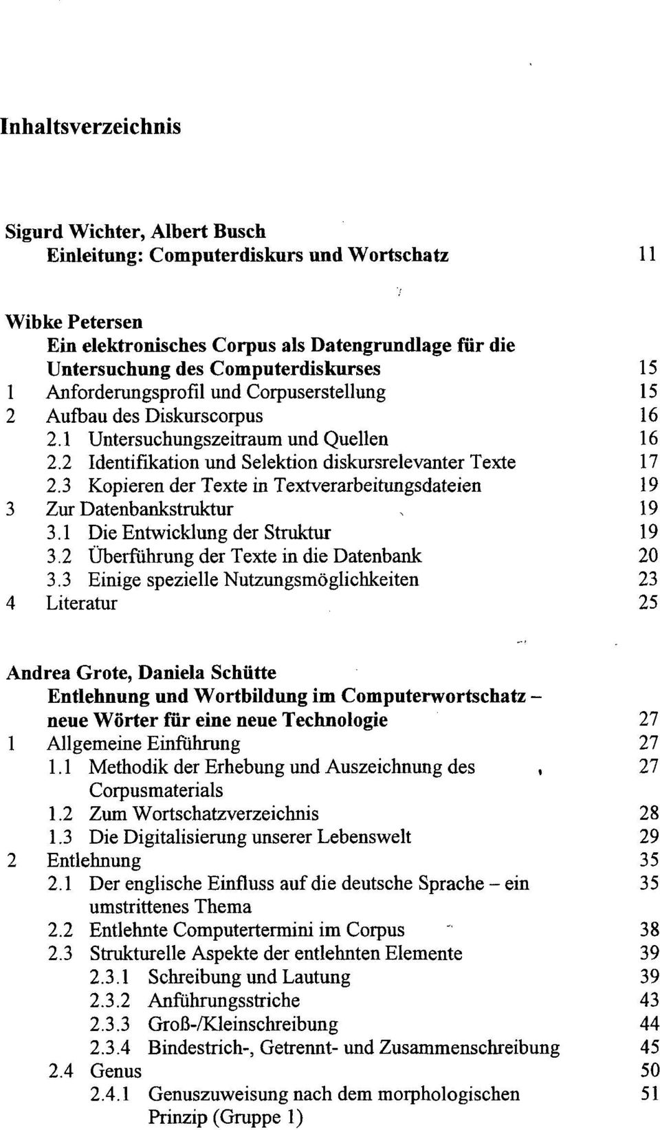 3 Kopieren der Texte in Textverarbeitungsdateien 19 3 Zur Datenbankstruktur, 19 3.1 Die Entwicklung der Struktur 19 3.2 Überfuhrung der Texte in die Datenbank 20 3.