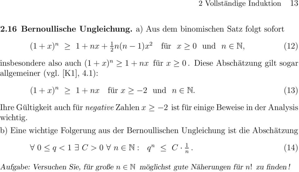 Diese Abschätzug gilt sogar allgemeier (vgl. [K1], 4.1): (1+x) 1+x für x ud N.