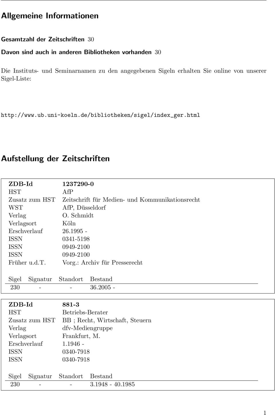 html Aufstellung der Zeitschriften ZDB-Id 1237290-0 AfP Zusatz zum Zeitschrift für Medien- und Kommunikationsrecht WST AfP, Düsseldorf O. Schmidt sort Köln Erschverlauf 26.