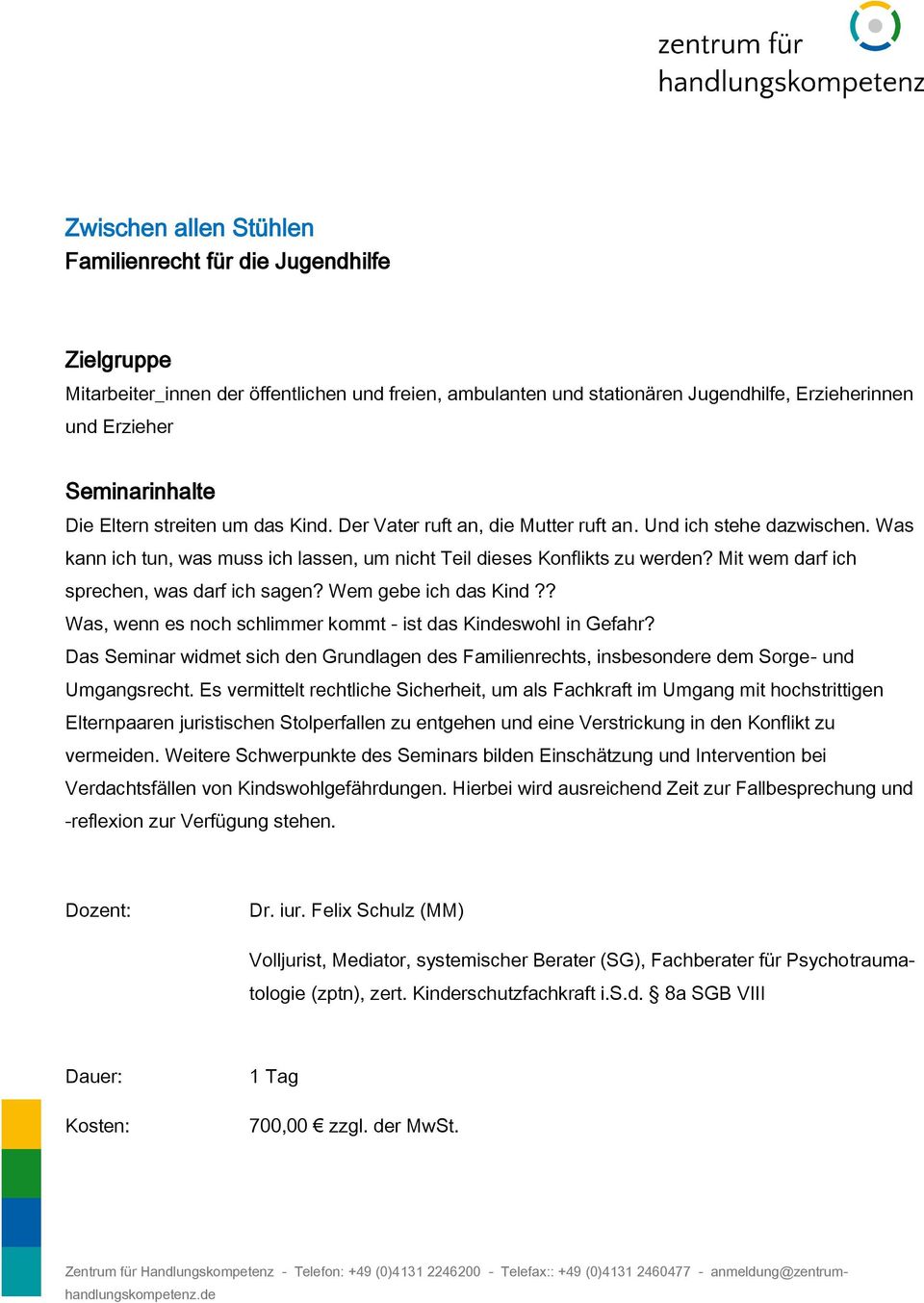 Wem gebe ich das Kind?? Was, wenn es noch schlimmer kommt - ist das Kindeswohl in Gefahr? Das Seminar widmet sich den Grundlagen des Familienrechts, insbesondere dem Sorge- und Umgangsrecht.